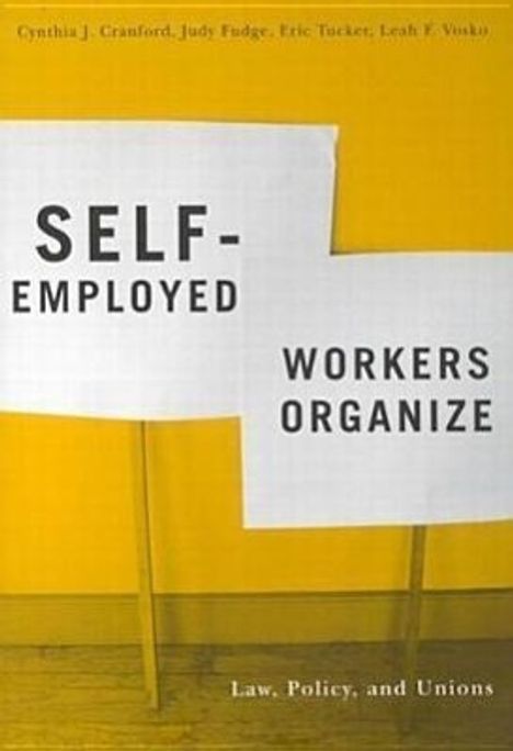 Cynthia Cranford: Self-Employed Workers Organize: Law, Policy, and Unions, Buch