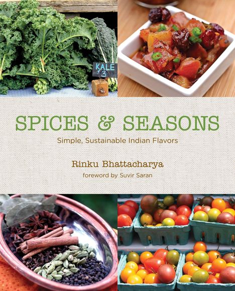 Rinku Bhattacharya: Spices &amp; Seasons: Simple, Sustainable Indian Flavors, Buch