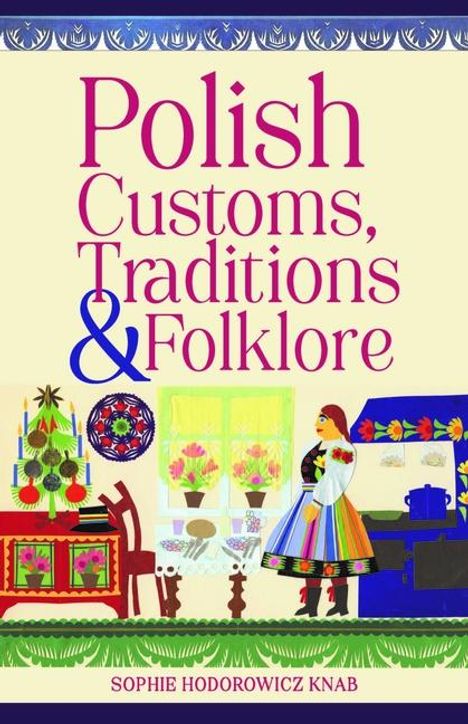 Sophie Hodorowicz Knab: Polish Customs, Traditions &amp; Folklore, Buch