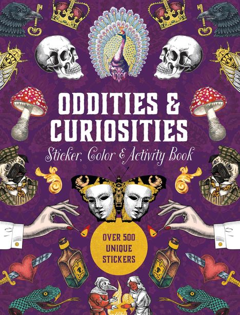 Editors of Chartwell Books: Oddities &amp; Curiosities Sticker, Color &amp; Activity Book, Buch