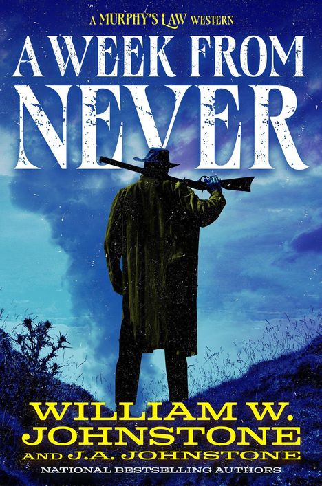 "A Murphy's Law Western: A Week from Never. William W. Johnstone und J.A. Johnstone. Silhouette mit Gewehr vor stürmischem Himmel."
