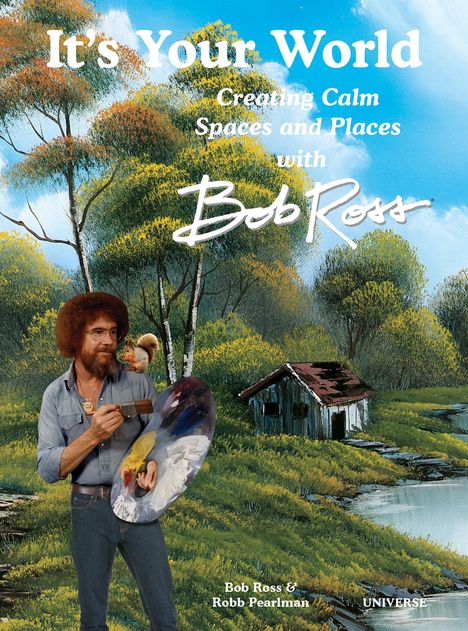 Robb Pearlman: It's Your World: Creating Calm Spaces and Places with Bob Ross, Buch