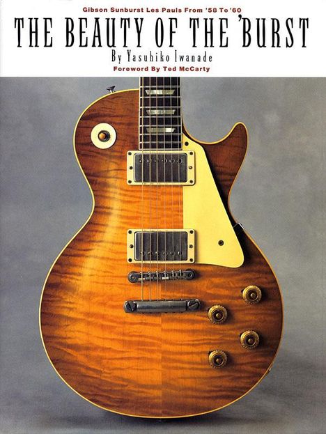 Yasuhiko Iwanade: The Beauty of the 'Burst: Gibson Sunburst Les Pauls from '58 to '60, Buch