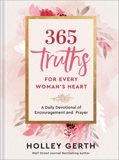 Holley Gerth: 365 Truths for Every Woman's Heart, Buch