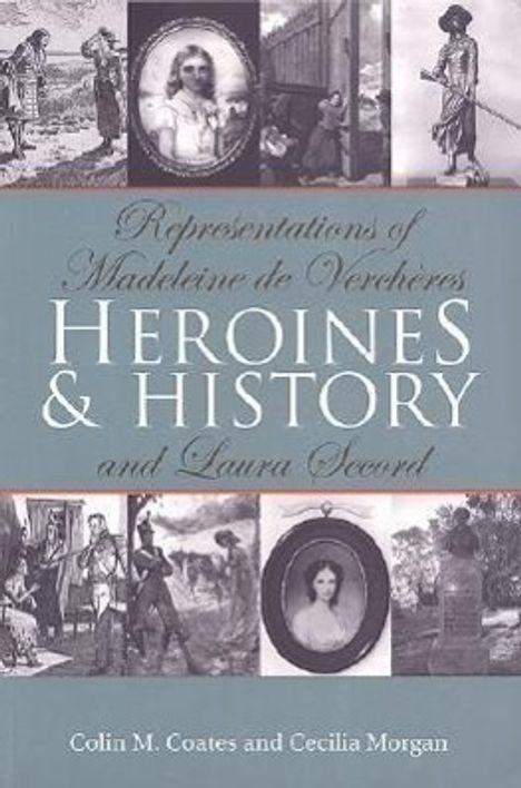 Colin M Coates: Heroines and History, Buch