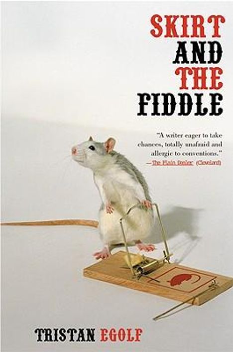 Cover von "Skirt and the Fiddle" von Tristan Egolf. Eine Ratte steht auf einer Mausefalle.