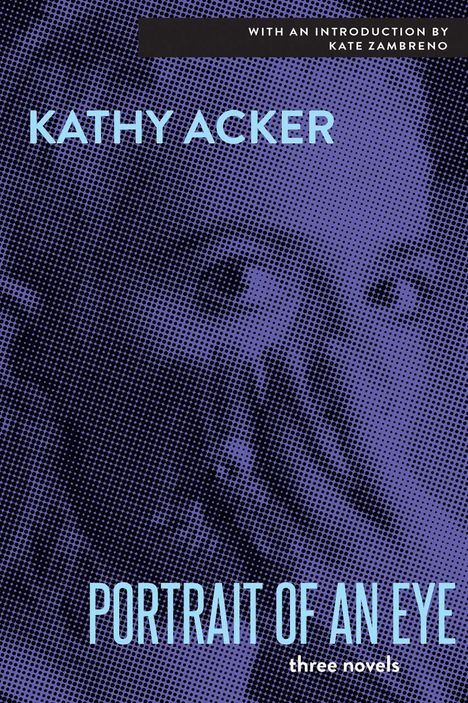 Kathy Acker: The Portrait of an Eye, Buch