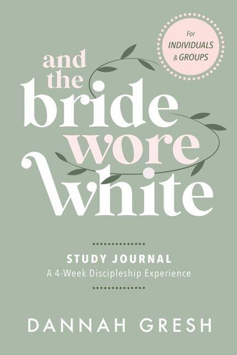 „and the bride wore white. STUDY JOURNAL. A 4-Week Discipleship Experience. For INDIVIDUALS & GROUPS.“ Blätterdekor.