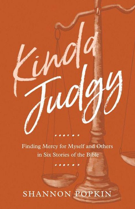 Text: "Kinda Judgy. Finding Mercy for Myself and Others in Six Stories of the Bible. Shannon Popkin." Hintergrund: Waage.