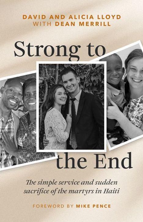 "David and Alicia Lloyd with Dean Merrill", "Strong to the End", "The simple service and sudden sacrifice of the martyrs in Haiti". Coverfoto mit lächelnden Menschen.