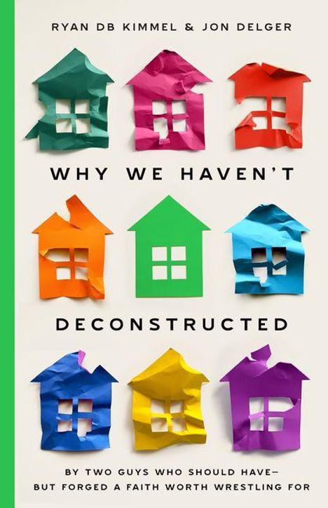 Text: "WHY WE HAVEN'T DECONSTRUCTED". Bunte, zerknitterte Papierhäuser in drei Reihen, jeweils mit ausgeschnittenen Fenstern.