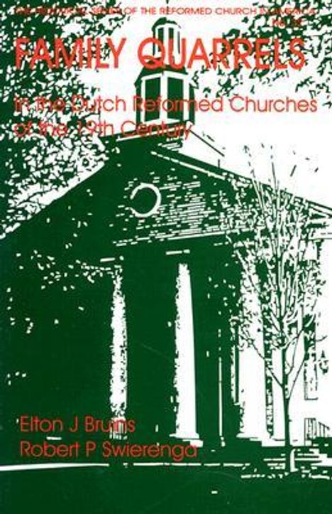 Robert P. Swierenga: Family Quarrels in the Dutch Reformed Church of the 19th Century, Buch