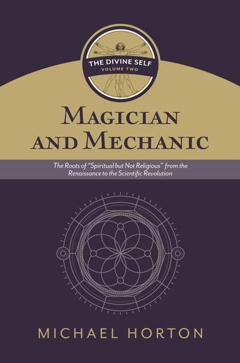 Michael Horton: Magician and Mechanic (the Divine Self, Vol. 2), Buch