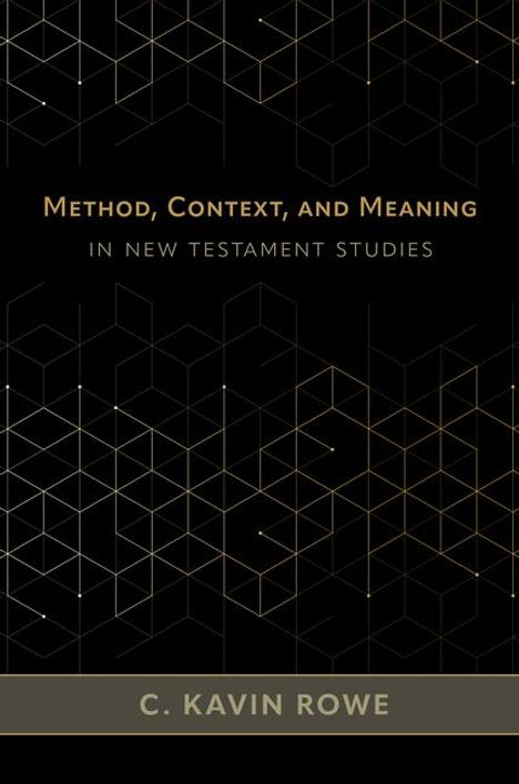 C Kavin Rowe: Method, Context, and Meaning in New Testament Studies, Buch