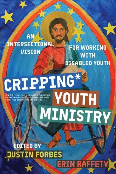 "Cripping Youth Ministry" von Justin Forbes und Erin Raffety; eine Illustration mit einer Figur im Rollstuhl, umgeben von Sternen.