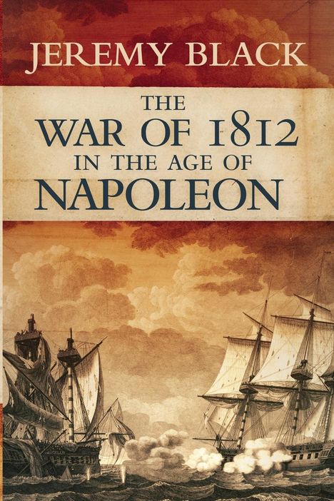 Jeremy Black: War of 1812 in the Age of Napoleon, Buch