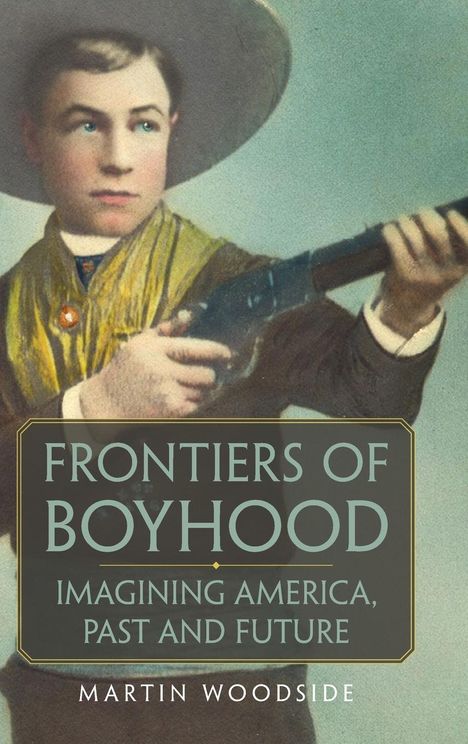 Martin Woodside: Frontiers of Boyhood, Buch