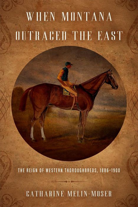 Catharine Melin-Moser: When Montana Outraced the East, Buch