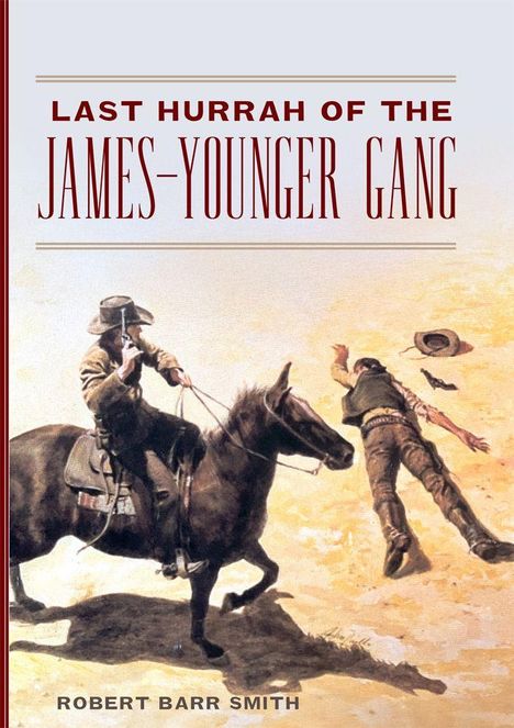 "LAST HURRAH OF THE JAMES-YOUNGER GANG." Illustration: Cowboy auf galoppierendem Pferd, daneben liegt ein Mann auf dem Boden.