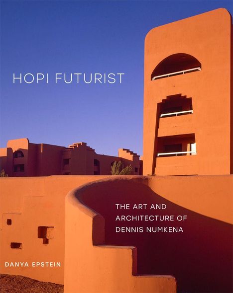 HOPI FUTURIST; THE ART AND ARCHITECTURE OF DENNIS NUMKENA; Danya Epstein. Moderne orange Gebäude vor blauem Himmel.