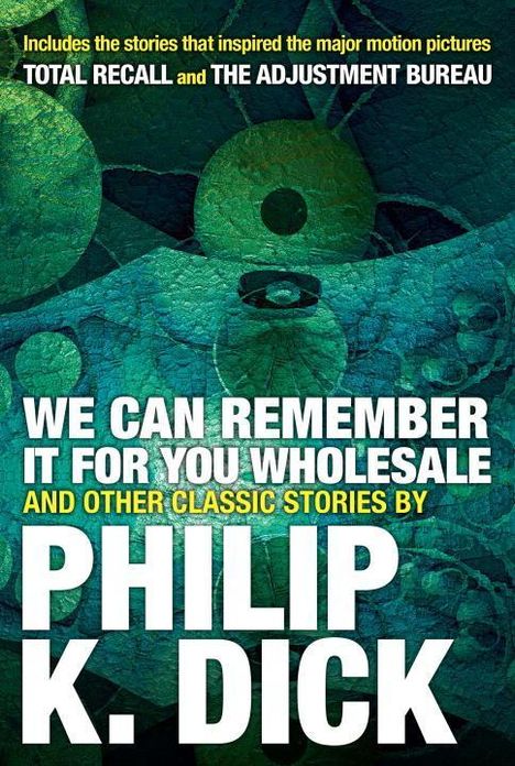 Texte: "We Can Remember It for You Wholesale" von Philip K. Dick. Hintergrund: Abstrakte Kreise, grün-blau gestaltet.