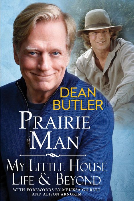 Titel: "Prairie Man: My Little House Life & Beyond" von Dean Butler. Vordergrund: Mann im blauen Pullover, Hintergrund: Mann mit Hut.