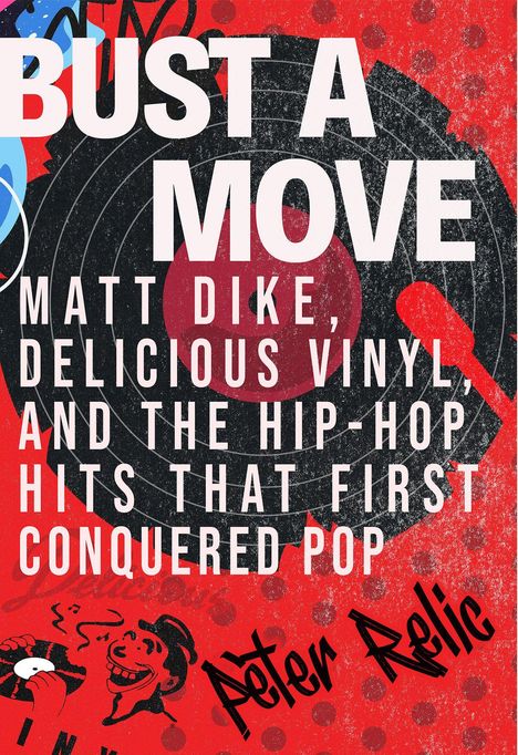"Bust a Move: Matt Dike, Delicious Vinyl, and the Hip-Hop Hits that First Conquered Pop." Hintergrund: Schallplatte.