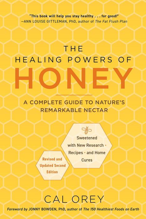 „The Healing Powers of Honey“ von Cal Orey, Anleitung zu Honig, gesund, Forschung, Rezepte. Gelber Bienenwaben-Hintergrund.
