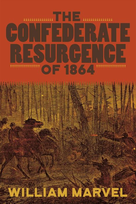 William Marvel: The Confederate Resurgence of 1864, Buch