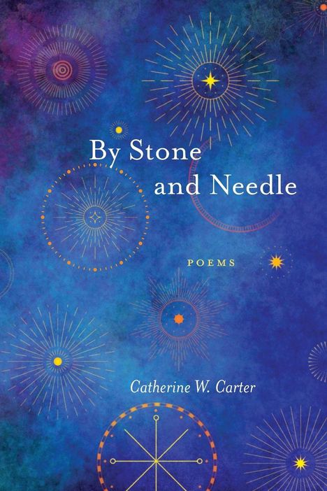 Catherine W Carter: By Stone and Needle, Buch