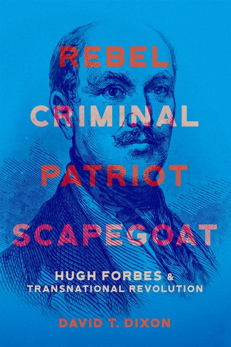 "REBEL CRIMINAL PATRIOT SCAPEGOAT, HUGH FORBES & TRANSNATIONAL REVOLUTION, DAVID T. DIXON." Illustration eines Mannes.