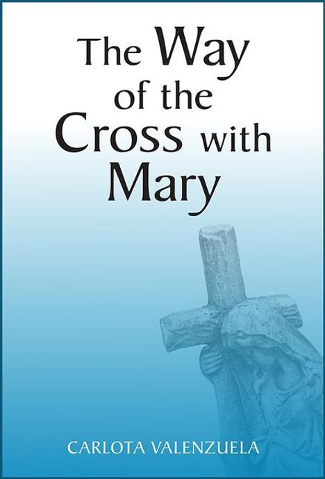 Carlota Valenzuela: The Way of the Cross with Mary, Buch