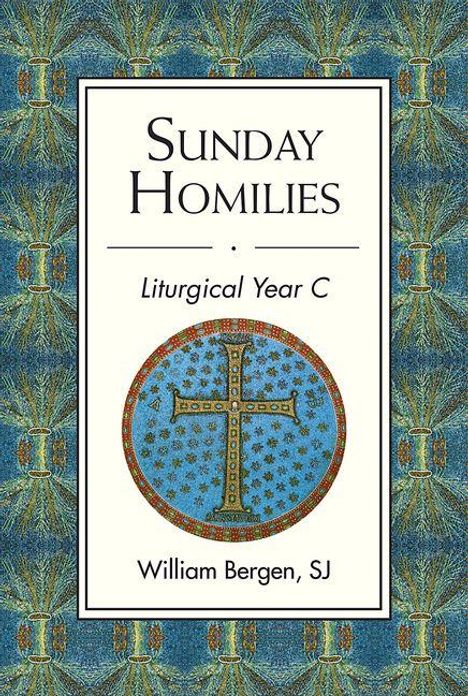 "Sunday Homilies: Liturgical Year C, William Bergen, SJ" in einem dekorativen Rahmen mit einem verzierten Kreuz.