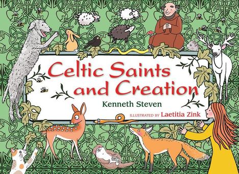 Texte: "Celtic Saints and Creation", "Kenneth Steven", "Illustrated by Laetitia Zink". Illustration mit Tieren und einem Mönch.