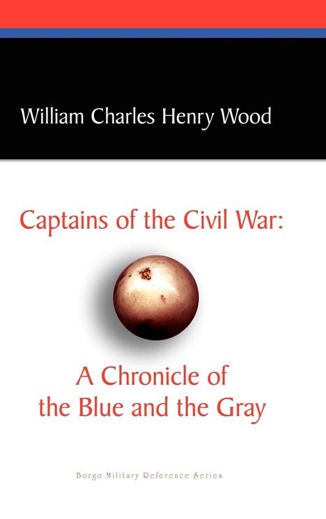 William Charles Henry Wood: Captains of the Civil War, Buch