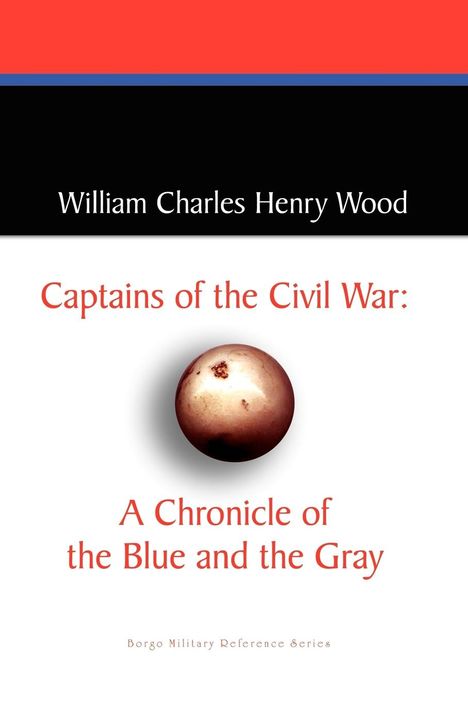 William Charles Henry Wood: Captains of the Civil War, Buch