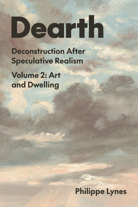 „Dearth: Deconstruction After Speculative Realism, Volume 2: Art and Dwelling“ von Philippe Lynes. Illustration: Wolken am Himmel.