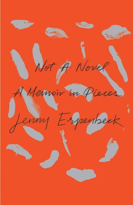 Jenny Erpenbeck: Not a Novel: A Memoir in Pieces, Buch