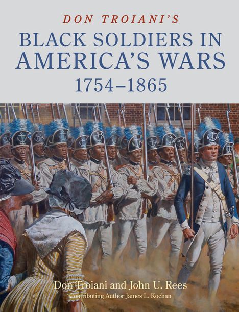 John U Rees: Don Troiani's Black Soldiers in America's Wars: 1754-1865, Buch