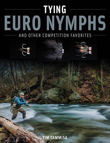 Tim Cammisa: Tying Euro Nymphs and Other Competition Favorites, Buch