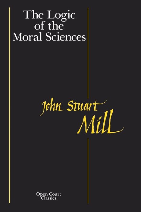 John Mill: The Logic of the Moral Sciences, Buch