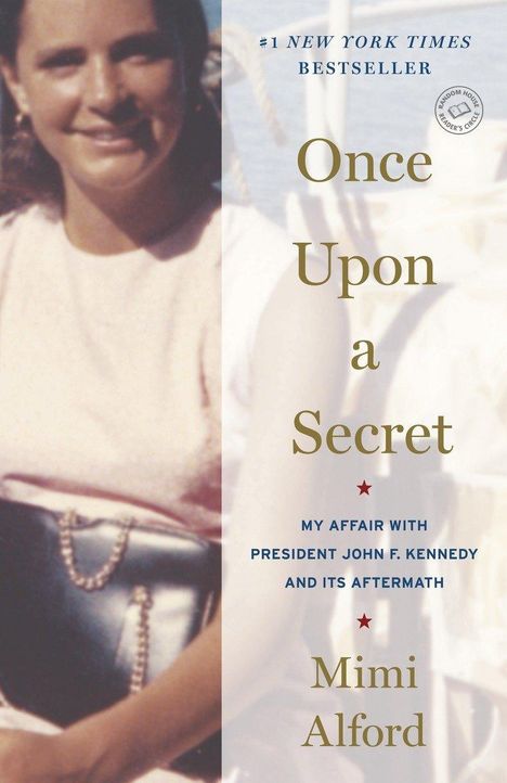 Mimi Alford: Once Upon a Secret: My Affair with President John F. Kennedy and Its Aftermath, Buch