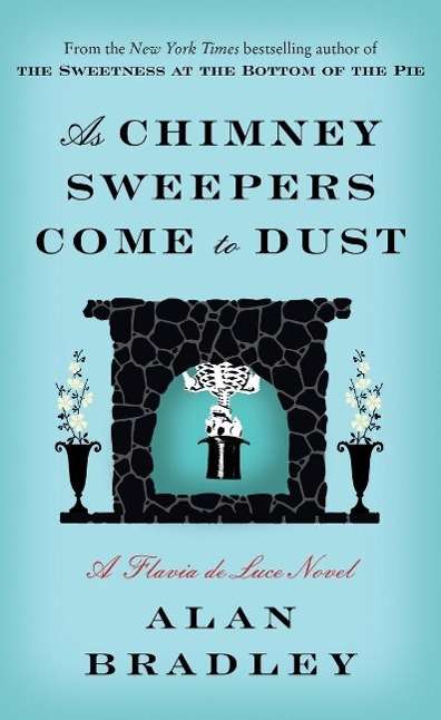 Alan Bradley: As Chimney Sweepers Come to Dust, Buch