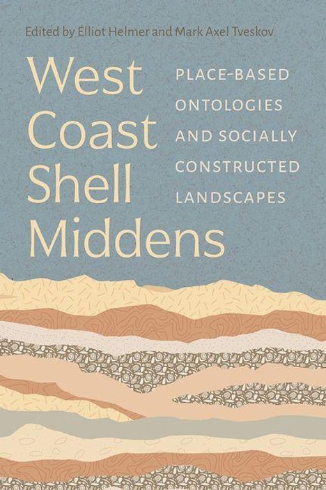 West Coast Shell Middens. Place-Based Ontologies and Socially Constructed Landscapes. Berge und Schichten in Erdtönen.
