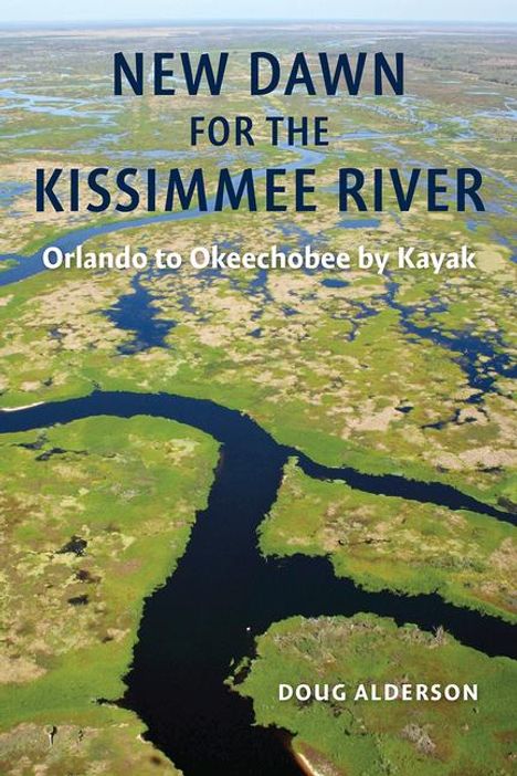 Doug Alderson: New Dawn for the Kissimmee River, Buch