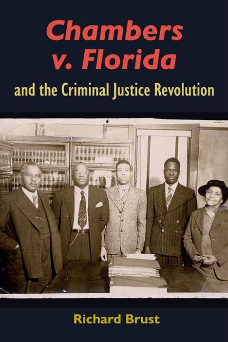 Richard Brust: Chambers V. Florida and the Criminal Justice Revolution, Buch