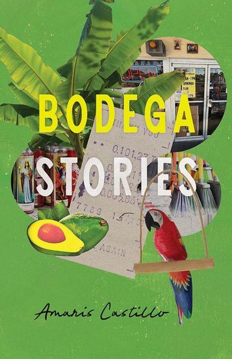 Text: „Bodega Stories“ von Amaris Castillo. Bunte Collage mit Avocado, Papagei und Supermarkt-Elementen auf grünem Hintergrund.
