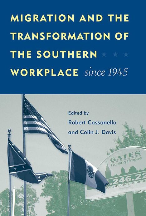 "MIGRATION AND THE TRANSFORMATION OF THE SOUTHERN WORKPLACE since 1945" oben. Flaggen im Vordergrund.