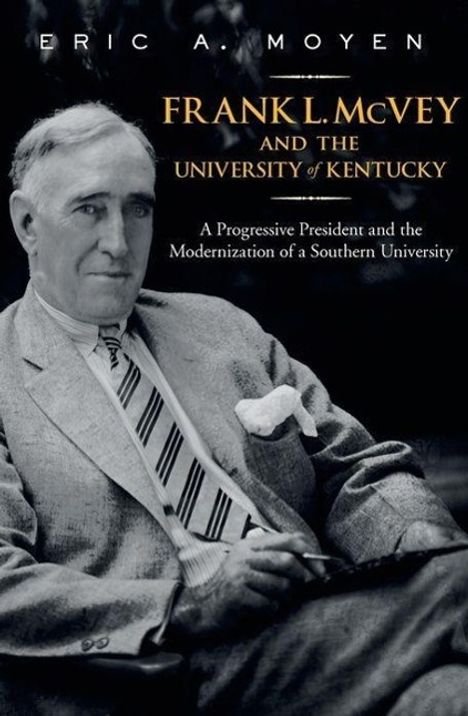 Eric A Moyen: Frank L. McVey and the University of Kentucky, Buch