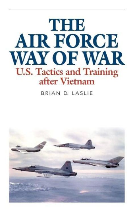 Brian D Laslie: The Air Force Way of War, Buch